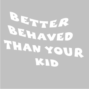 Better Behaved